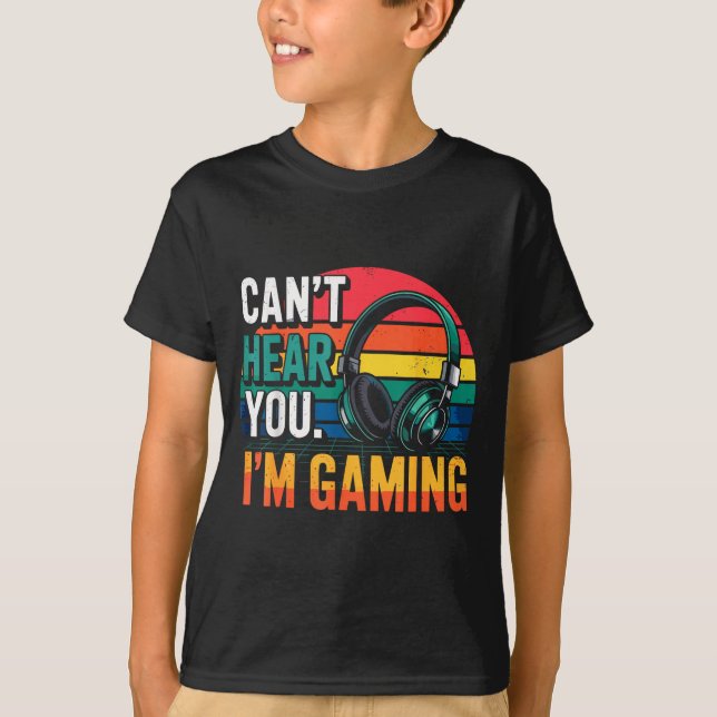 Camiseta Gamer Funny Can't Hear You I'm Gaming  (Anverso)