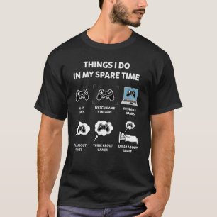 Camiseta Gamer Games Things I Do In My Spare Time Gaming
