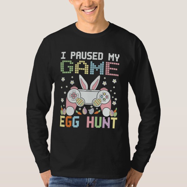 Camiseta Gamer I Paused My Game To Egg Hunt Easter Boys Kid (Anverso)