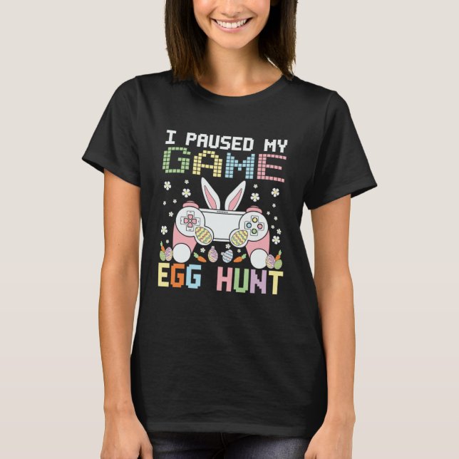 Camiseta Gamer I Paused My Game To Egg Hunt Easter Boys Kid (Anverso)
