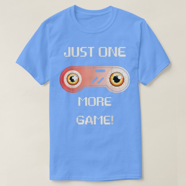Camiseta Gamer Just One More Game, Funny Video Games Contro (Diseño del anverso)