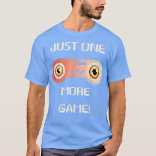 Camiseta Gamer Just One More Game, Funny Video Games Contro