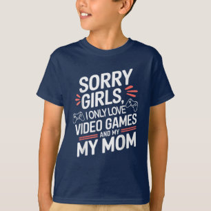 Camiseta Gamer Lo siento Chicas me encantan los videojuegos