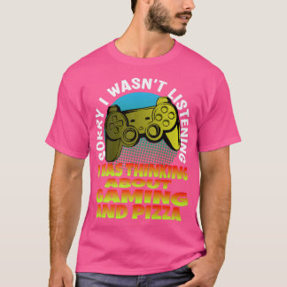 Camiseta Gamer Lo siento no estaba escuchando de pensar sob