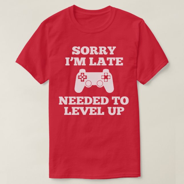 Camiseta Gamer Lo Siento, Tarde Necesité Levantarme (Diseño del anverso)