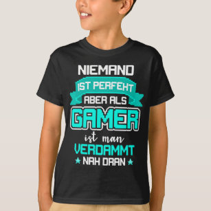 Camiseta Gamer Nicht Perfekt Aber Nah Dran Zocker Juego