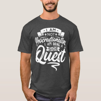 Camiseta Gamer Procrastinating Doing A Side Quest Procrasti