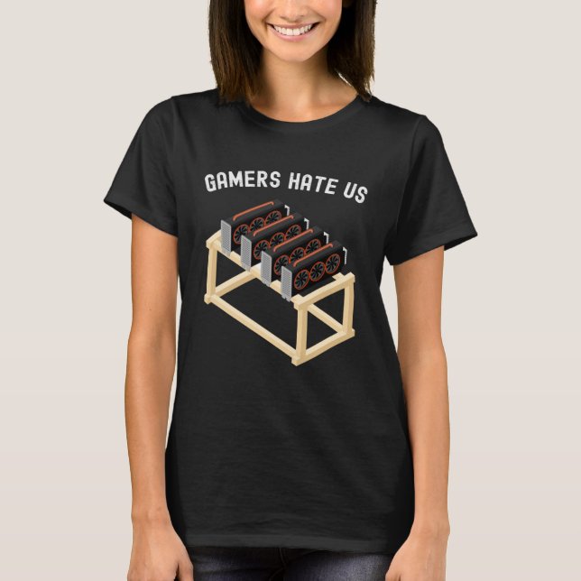 Camiseta Gamers Hate Us Crypto  Miner Gear Cryptocurrency (Anverso)