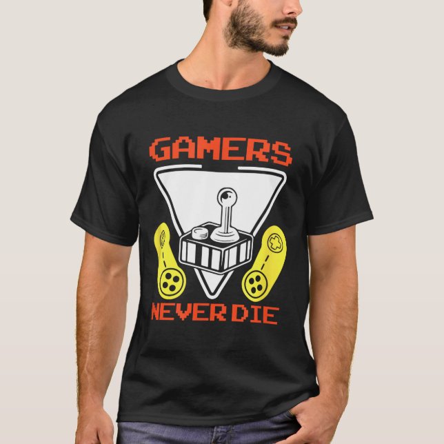 Camiseta Gamers Never Die Funny Gaming Quotes Great Gift Fo (Anverso)