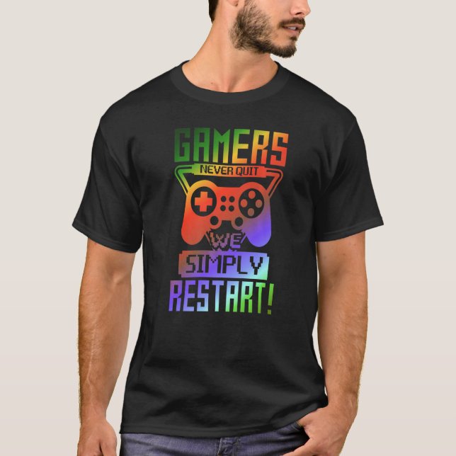Camiseta Gamers Never Quit We Simply Restart   Gamer Gaming (Anverso)