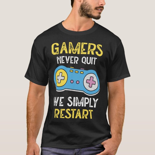 Camiseta Gamers Never Stop We Simply Restart Nerd Gaming (Anverso)