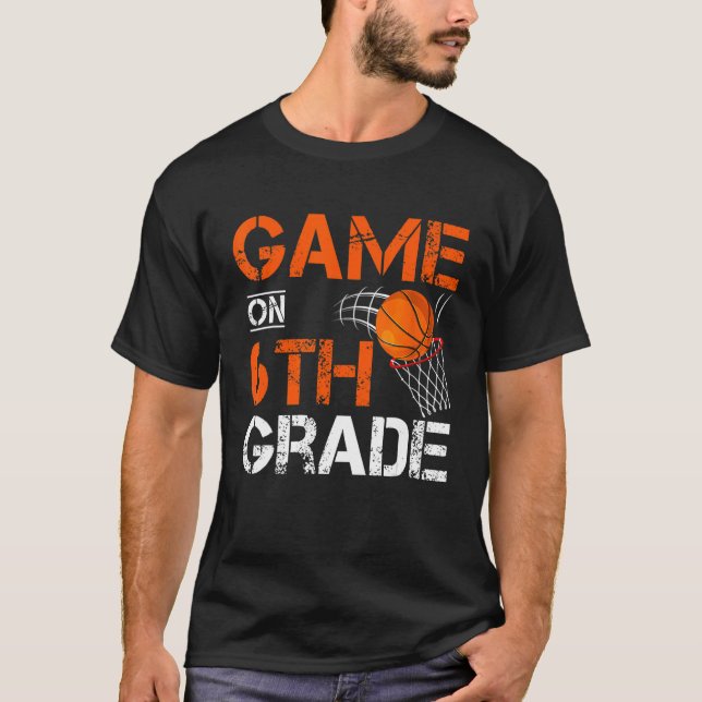 Camiseta Games On Sixth Grade Basketball First Day Of Schoo (Anverso)