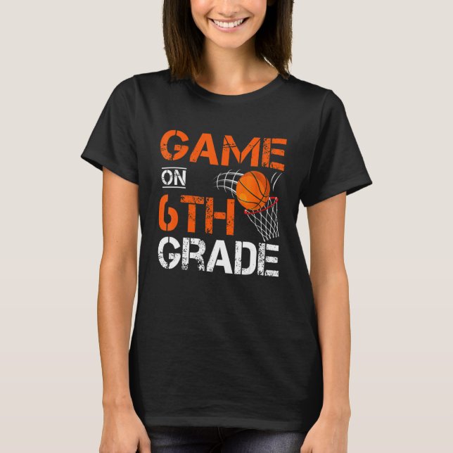 Camiseta Games On Sixth Grade Basketball First Day Of Schoo (Anverso)