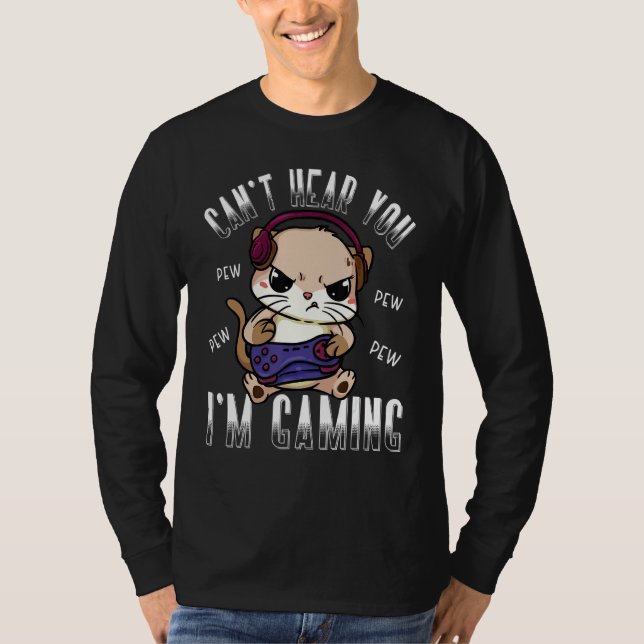 Camiseta Gaming Cat Canu2019t Hear You Im Gaming Gamer Cat  (Anverso)