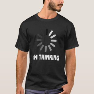 Camiseta Gaming Computer Nerd Geek Loading Estoy Pensando