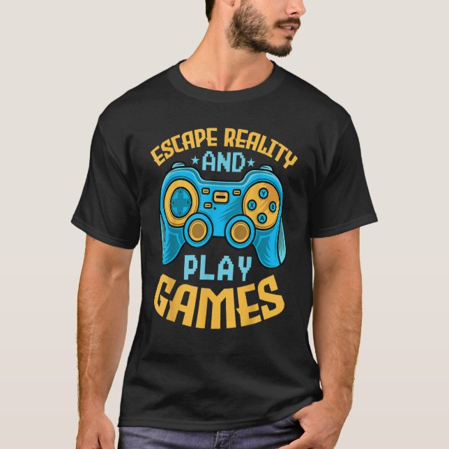 Camiseta Gaming Escape Reality and Play Games  Video Game (Anverso)