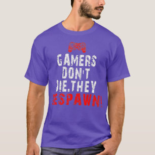 Camiseta Gaming Gamers Dont Die They Respawn