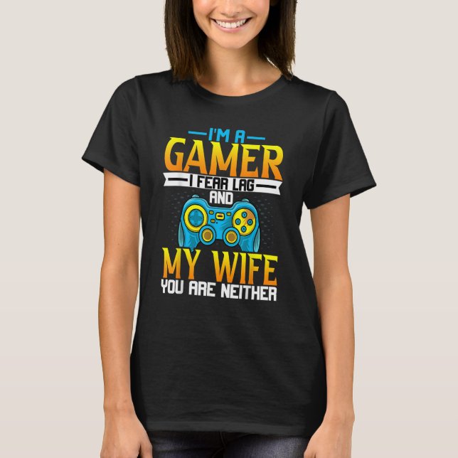 Camiseta Gaming  Husband   I'm a Gamer I Fear Lag Gaming (Anverso)