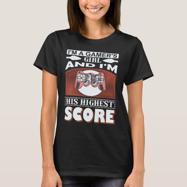 Camiseta Gaming  I Am A Gamer's Girl & I'm His Highest (Anverso)
