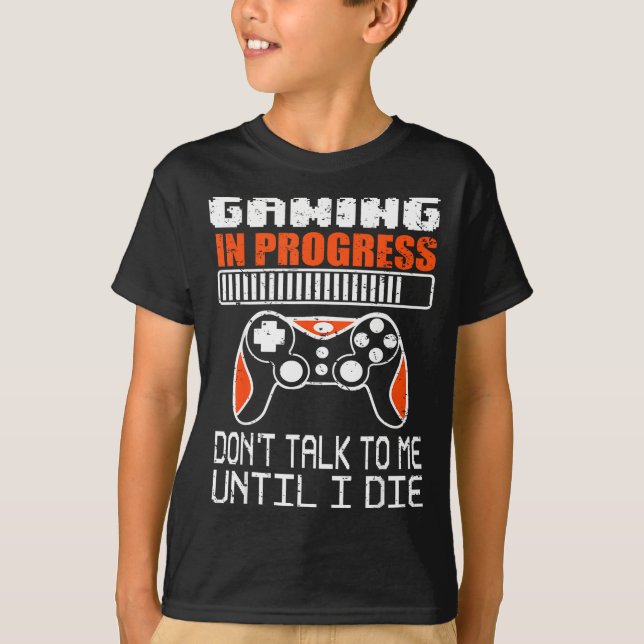 Camiseta Gaming In Progress Don't Talk To Me Until I Die Fu (Anverso)