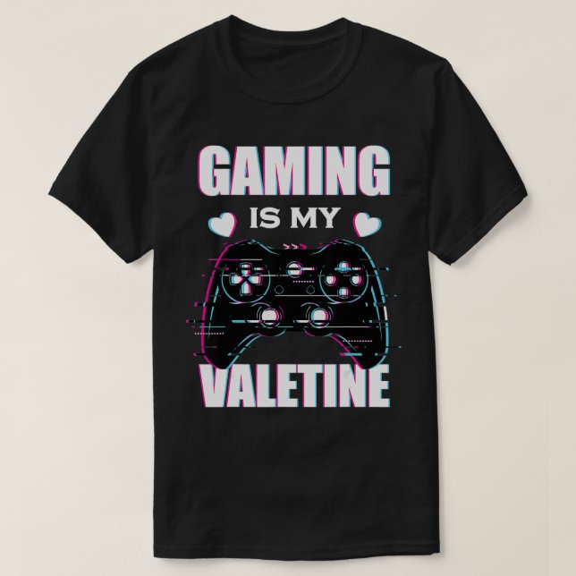 Camiseta Gaming Is My Valentine  Gamer Partner Valentine's  (Diseño del anverso)