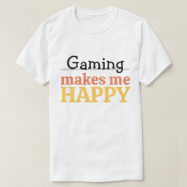 Camiseta Gaming Makes Me Happy Quote Vibrant Modern Gamer