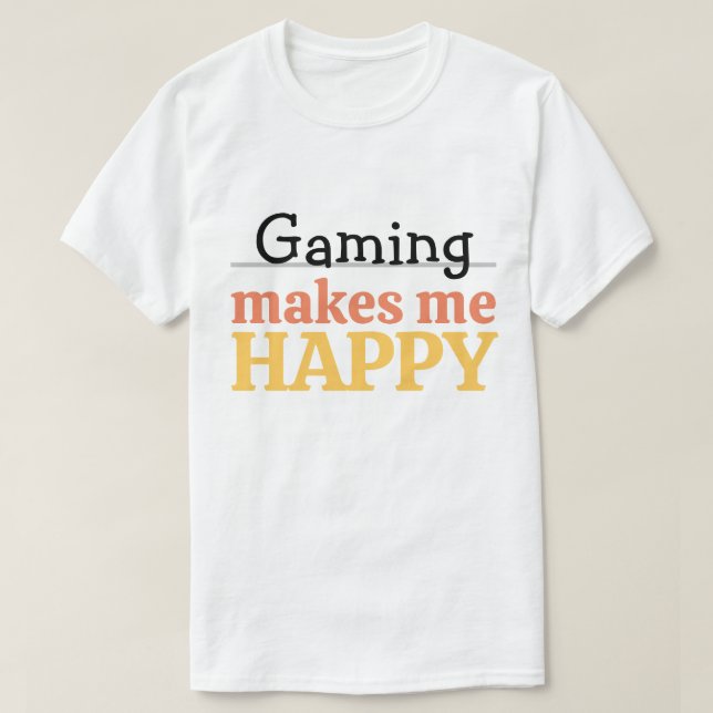 Camiseta Gaming Makes Me Happy Quote Vibrant Modern Gamer (Diseño del anverso)