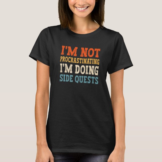Camiseta Gaming meme I'm not procrastinating I'm doing Side (Anverso)