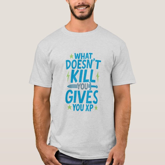 Camiseta Gaming Quote Design – What Doesn’t Kill You Gives  (Anverso)