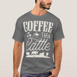 Camiseta Ganadero Granjero Americano Café de Cultivo y lueg