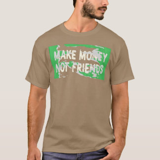 Camiseta Ganar dinero no amigos Capitalismo diseñar familia
