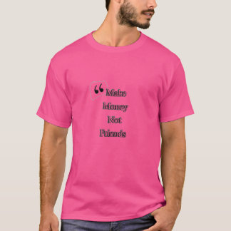 Camiseta Ganar dinero no citas de amigos chica