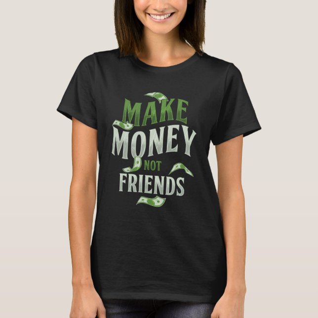 Camiseta Ganar dinero no ser amigos de las empresas millona (Anverso)