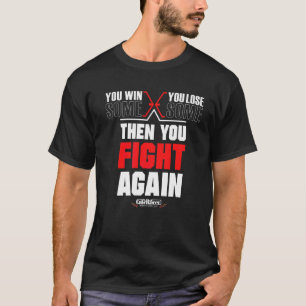 Camiseta Ganas Algunos Que Pierdes Y Luchas De Nuevo