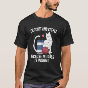 Camiseta Ganchillo y café porque el asesinato está mal Café