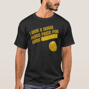 Camiseta Gané Un Premio Nobel De La Paz Por Ser Increíble
