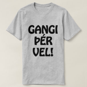 Camiseta ¡GANGI THER VEL! ¡BUENA SUERTE! Idioma islandés