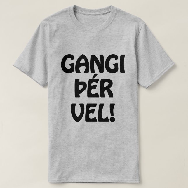 Camiseta ¡GANGI THER VEL! ¡BUENA SUERTE! Idioma islandés (Diseño del anverso)