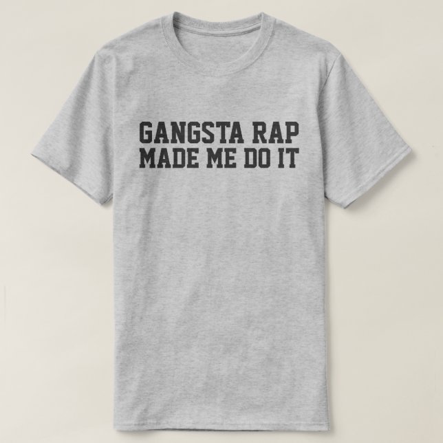 CAMISETA GANGSTA RAP ME HIZO HACERLO (Diseño del anverso)