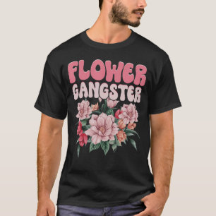 Camiseta Gangster de flores, florista gracioso cita