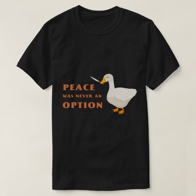 Camiseta Ganso del cuchillo - la paz nunca fue una opción (Diseño del anverso)