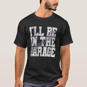 Camiseta Garage Estaré En El Garage Diversión Cueva De Homb