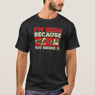 Camiseta Garage Estoy aquí porque rompiste algo Mecánico