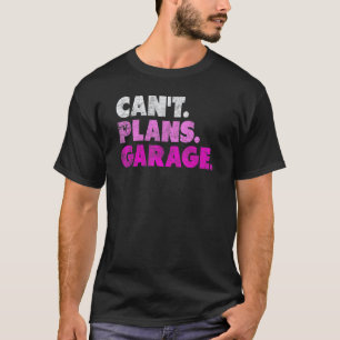 Camiseta Garage No Puede Planes Garaje Mecánico Hombre del