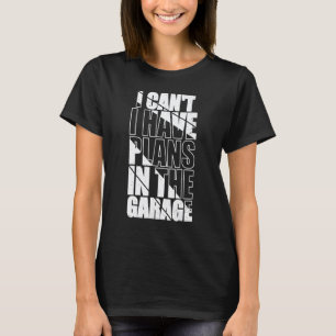 Camiseta Garage No Puedo Tengo Planes En El Garage Divertid