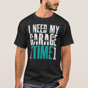 Camiseta Garaje Necesito Mi Tiempo De Garaje Mecánicos Mecá