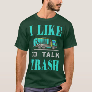 Camiseta Garbage Man Garbage Truck I Like To Talk Trash631