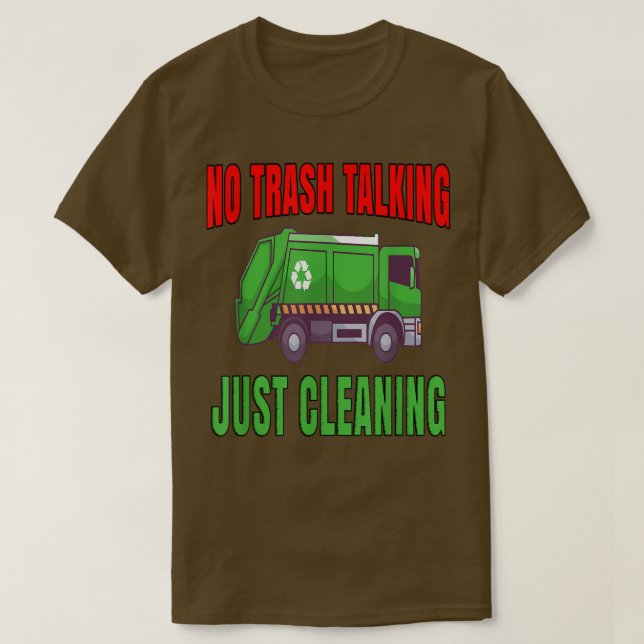 Camiseta Garbage Truck Hauler Workers No Trash Talking Just (Diseño del anverso)