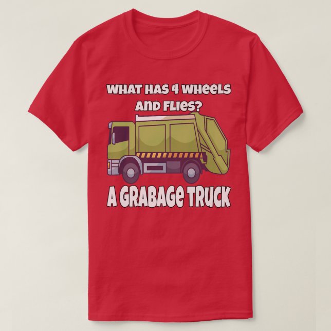 Camiseta Garbage Truck What Has 4 Wheels And Flies A Garbag (Diseño del anverso)