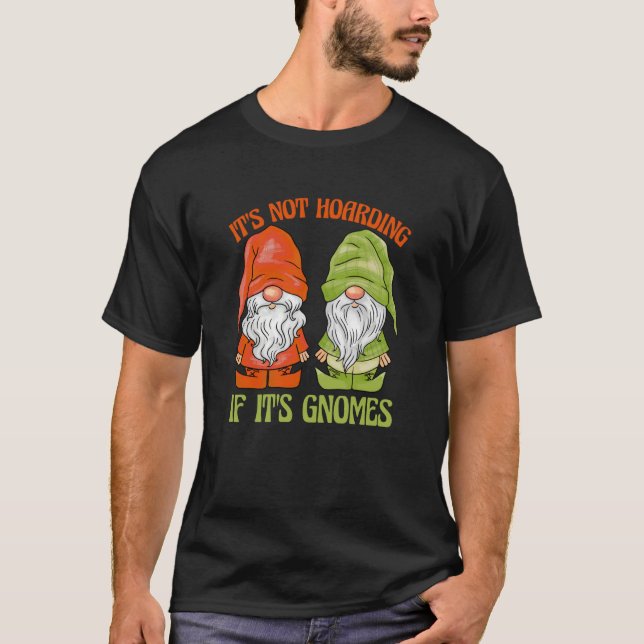 Camiseta Garden Gnome It's Not Hoarding If It's Gnomes (Anverso)